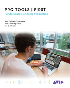 Avid Official Curriculum Pro Tools ¦ First: Fundamentals of Audio Production