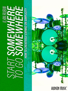 Hudson Music Start Somewhere to Go Somewhere: How to Creatively Expand on Simplicity